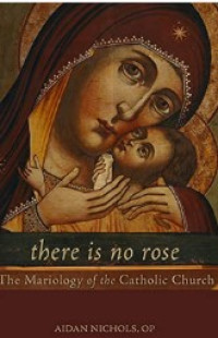 Image of There Is No Rose: The Mariology of the Catholic Church